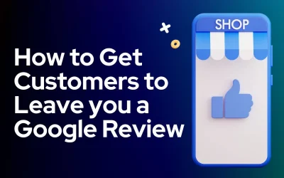 How to Get Clients to Leave Google Reviews for You